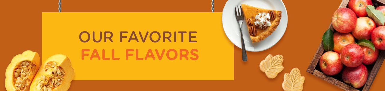 Fall Flavors – Explore All of the Flavors of Fall